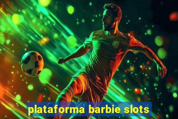 plataforma barbie slots