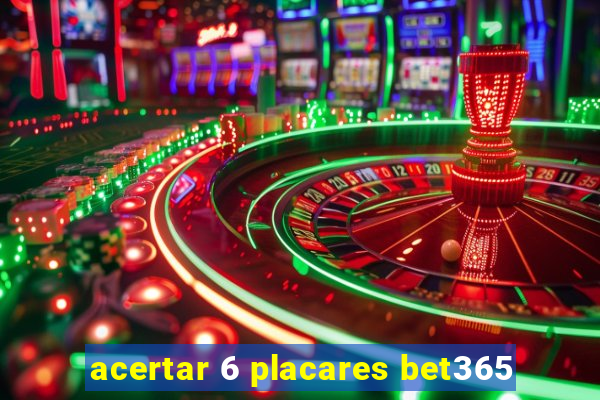 acertar 6 placares bet365