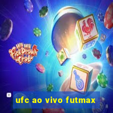 ufc ao vivo futmax