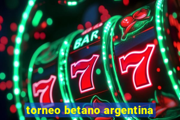 torneo betano argentina