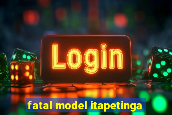 fatal model itapetinga