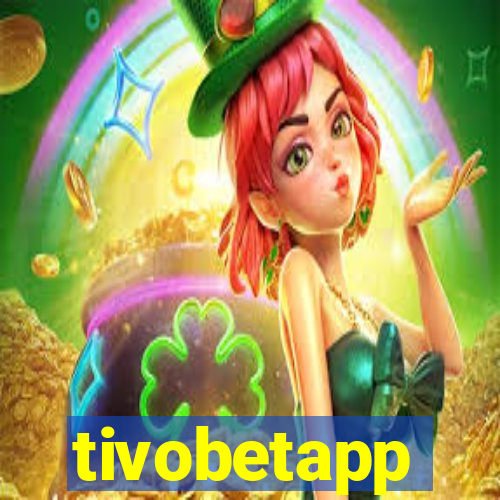 tivobetapp