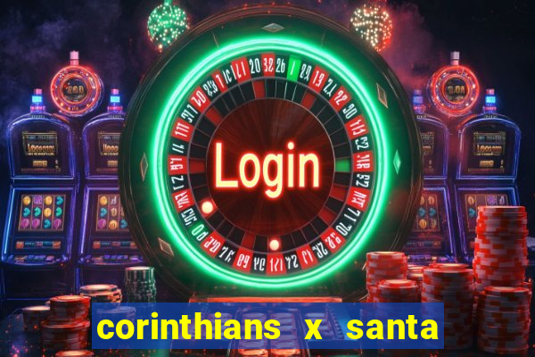 corinthians x santa cruz ao vivo hd