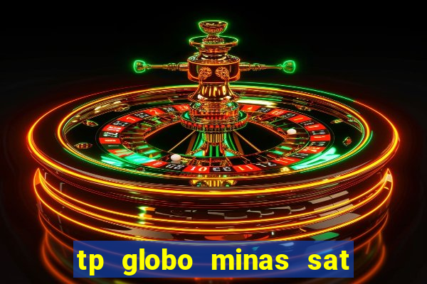 tp globo minas sat hd regional