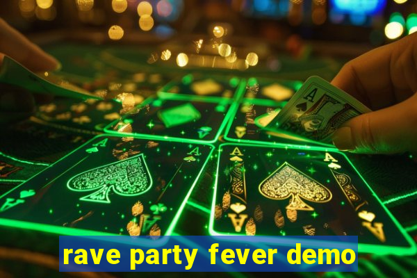 rave party fever demo