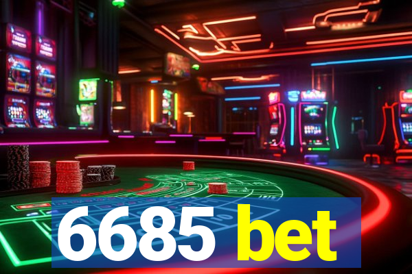 6685 bet