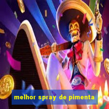 melhor spray de pimenta