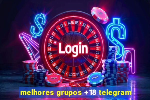 melhores grupos +18 telegram