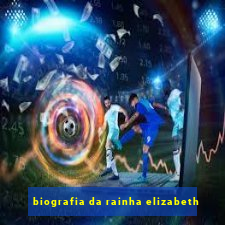 biografia da rainha elizabeth