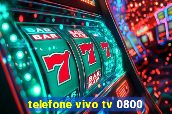 telefone vivo tv 0800