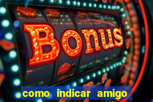 como indicar amigo na bet365