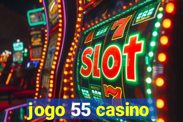 jogo 55 casino