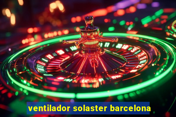 ventilador solaster barcelona