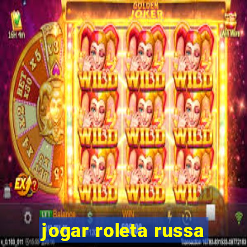 jogar roleta russa