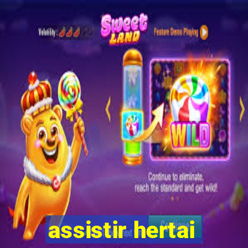 assistir hertai