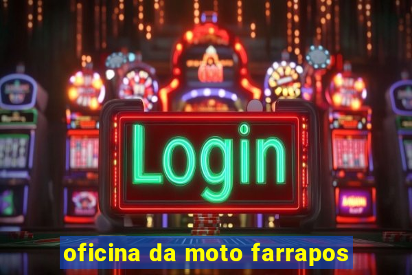 oficina da moto farrapos