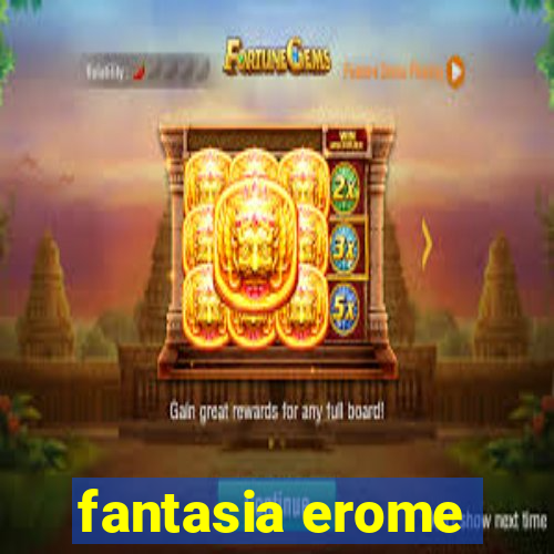 fantasia erome