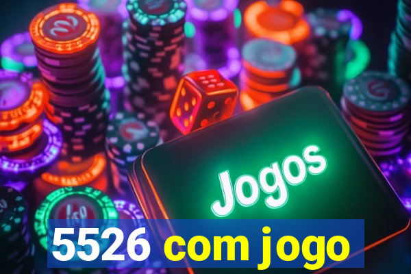 5526 com jogo