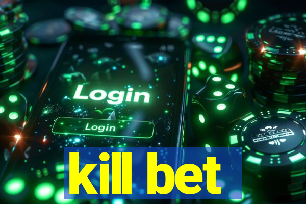 kill bet