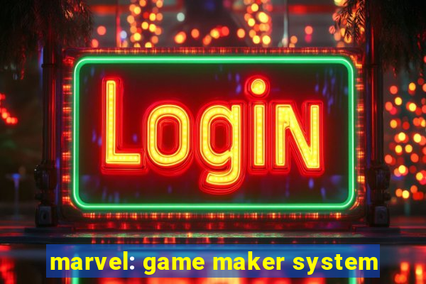 marvel: game maker system