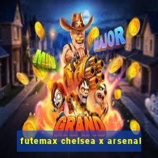 futemax chelsea x arsenal