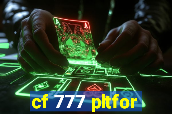 cf 777 pltfor