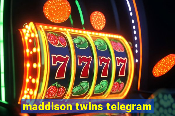 maddison twins telegram