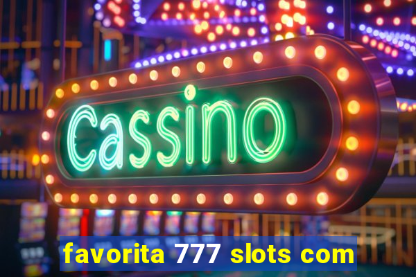 favorita 777 slots com