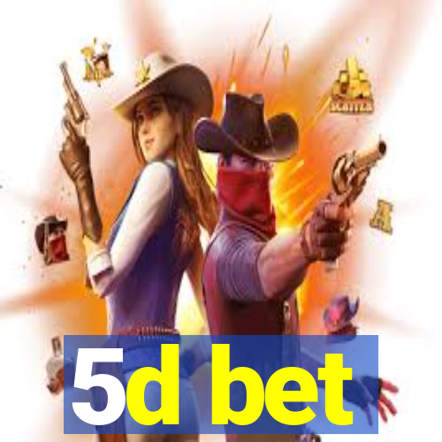 5d bet