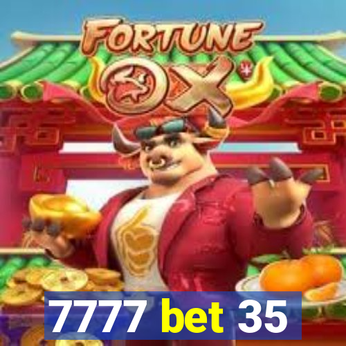 7777 bet 35