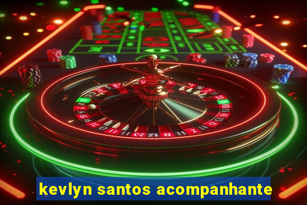 kevlyn santos acompanhante