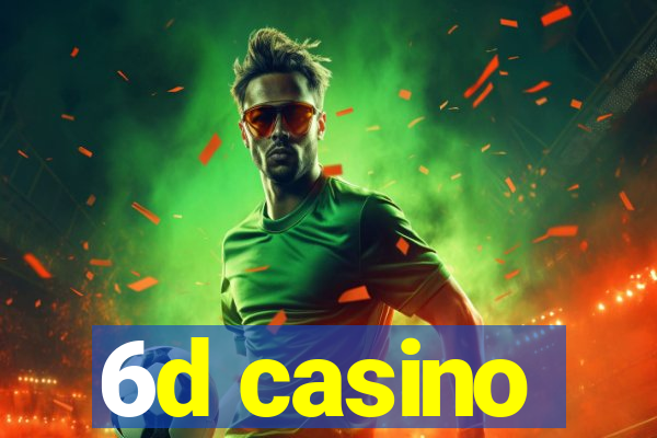 6d casino