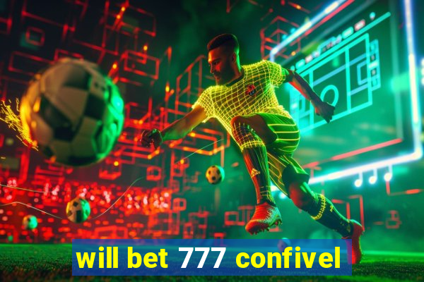 will bet 777 confivel