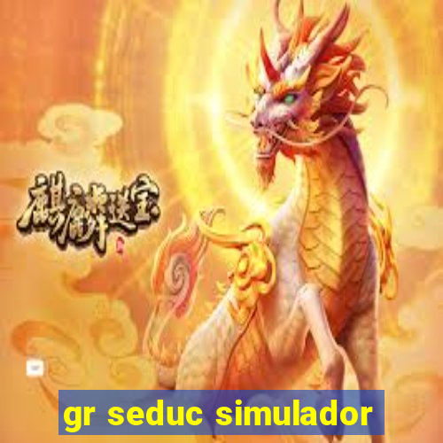 gr seduc simulador