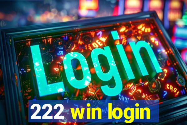 222 win login