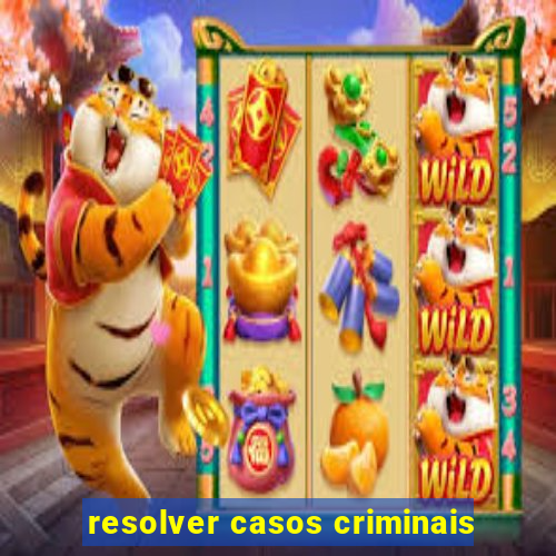 resolver casos criminais