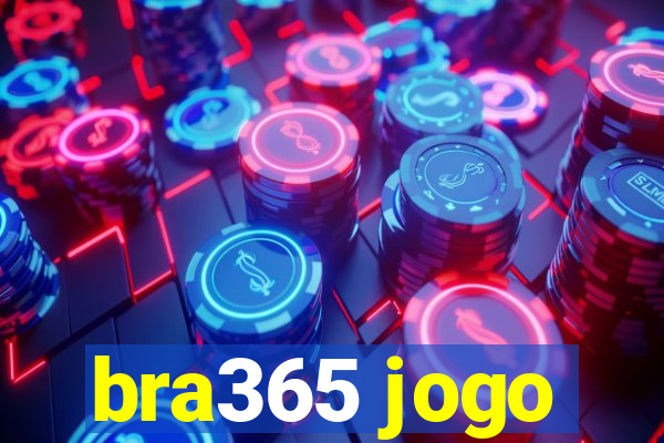 bra365 jogo