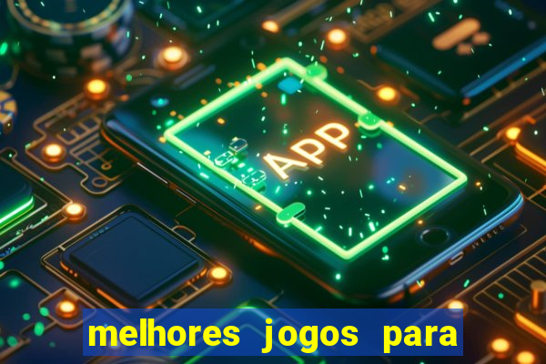 melhores jogos para android de todos os tempos