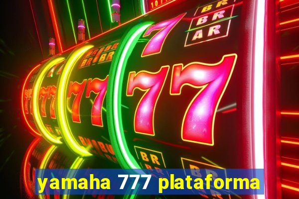 yamaha 777 plataforma