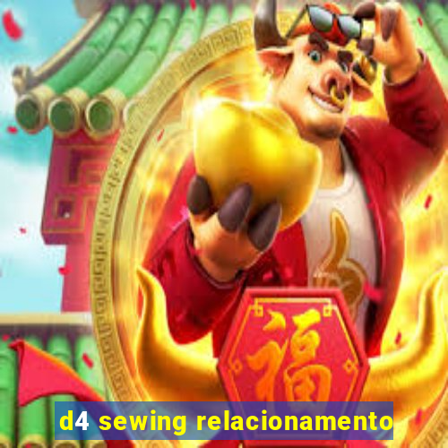 d4 sewing relacionamento