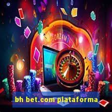 bh bet.com plataforma