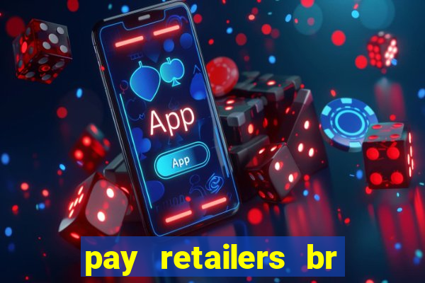 pay retailers br servicos de pagamentos ltda