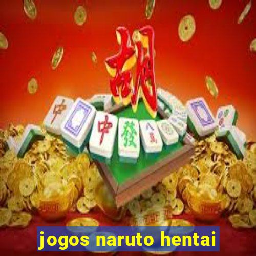 jogos naruto hentai