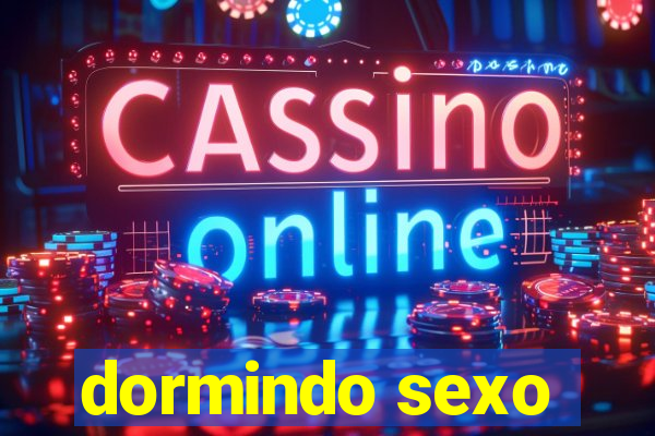 dormindo sexo