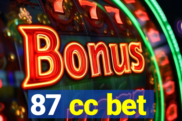 87 cc bet