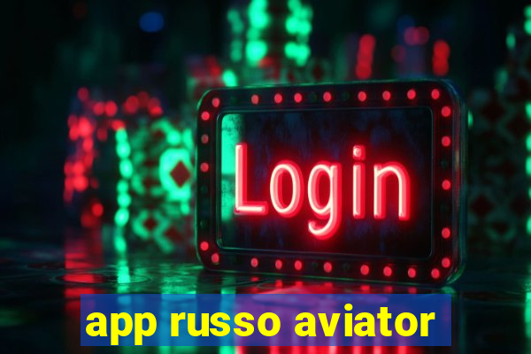 app russo aviator