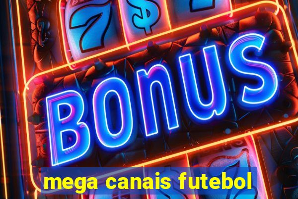 mega canais futebol