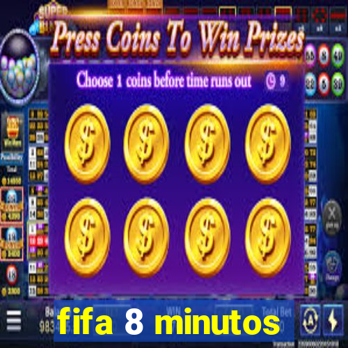 fifa 8 minutos