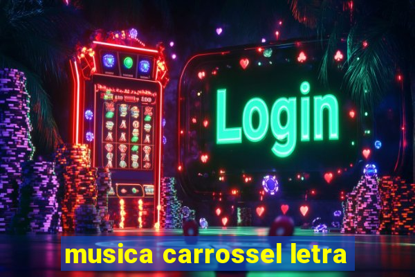 musica carrossel letra