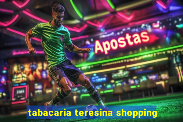 tabacaria teresina shopping